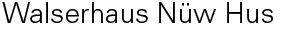 Walserhaus Nüw Hus